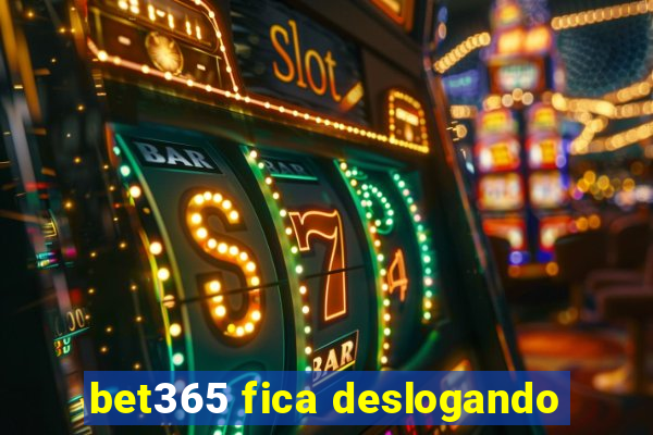 bet365 fica deslogando